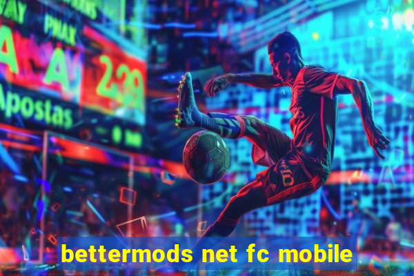 bettermods net fc mobile